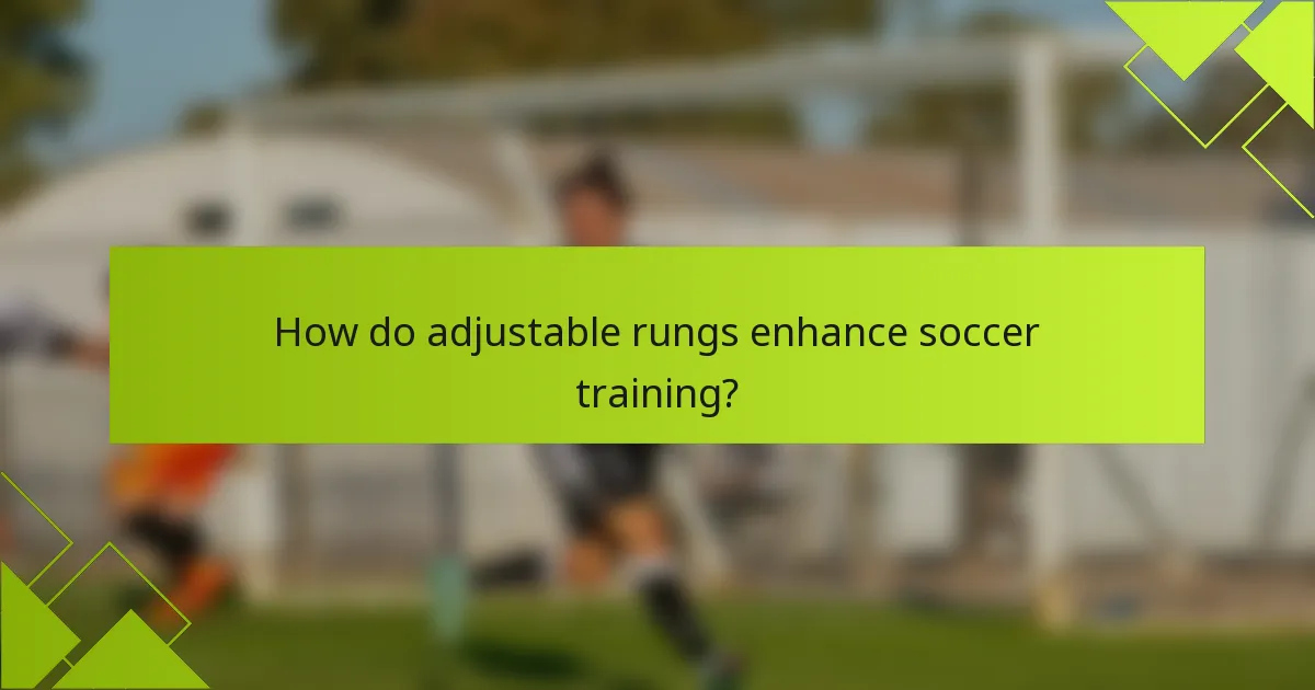 How do adjustable rungs enhance soccer training?