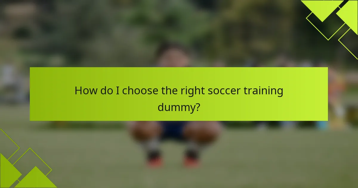 How do I choose the right soccer training dummy?