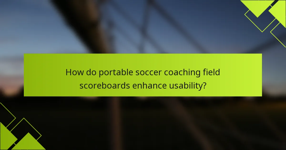 How do portable soccer coaching field scoreboards enhance usability?