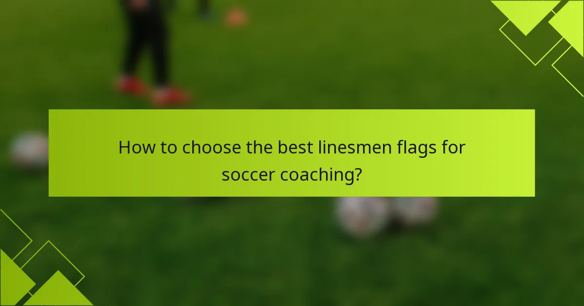 How to choose the best linesmen flags for soccer coaching?