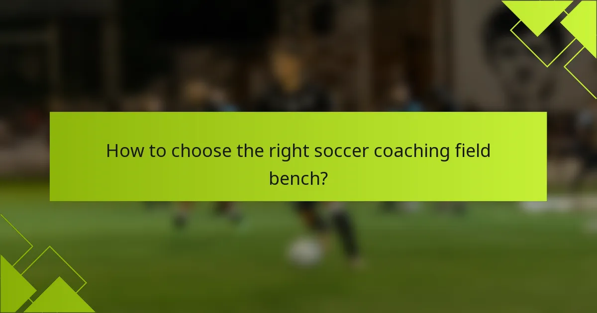 How to choose the right soccer coaching field bench?