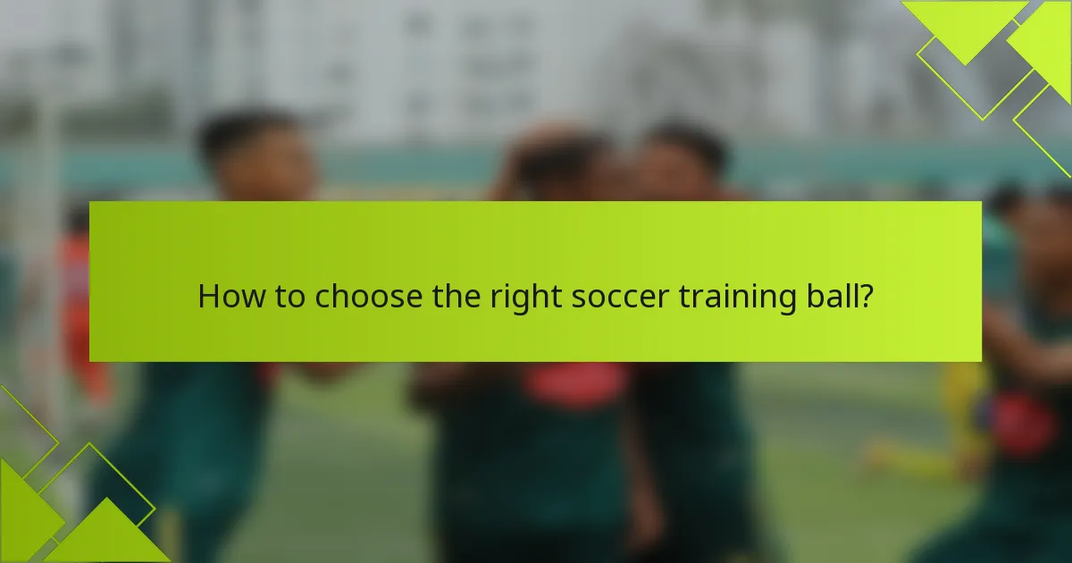 How to choose the right soccer training ball?