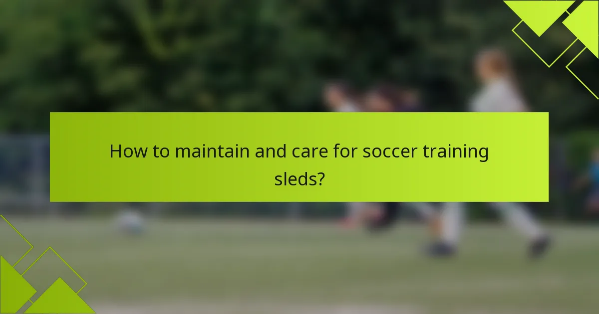 How to maintain and care for soccer training sleds?