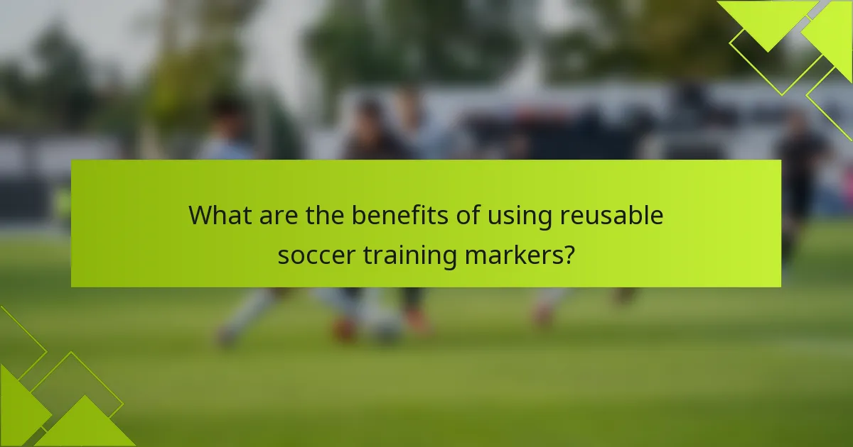 What are the benefits of using reusable soccer training markers?