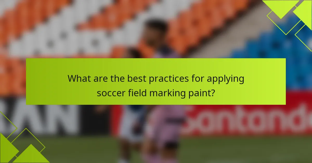 What are the best practices for applying soccer field marking paint?