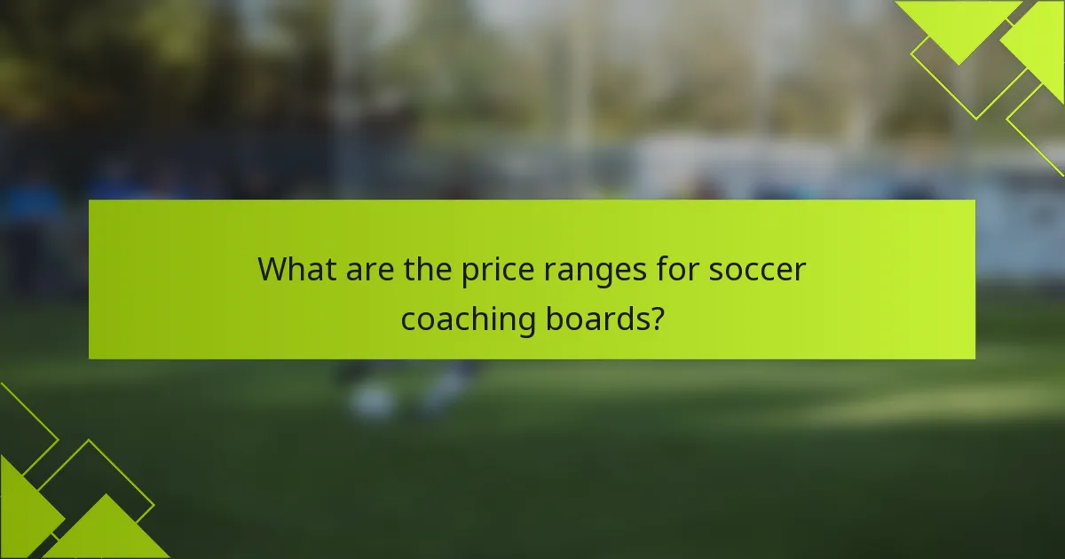 What are the price ranges for soccer coaching boards?