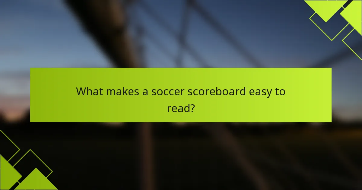 What makes a soccer scoreboard easy to read?