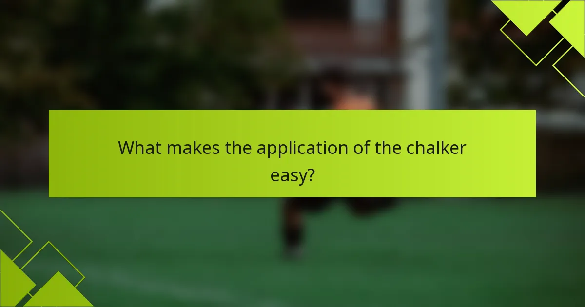What makes the application of the chalker easy?