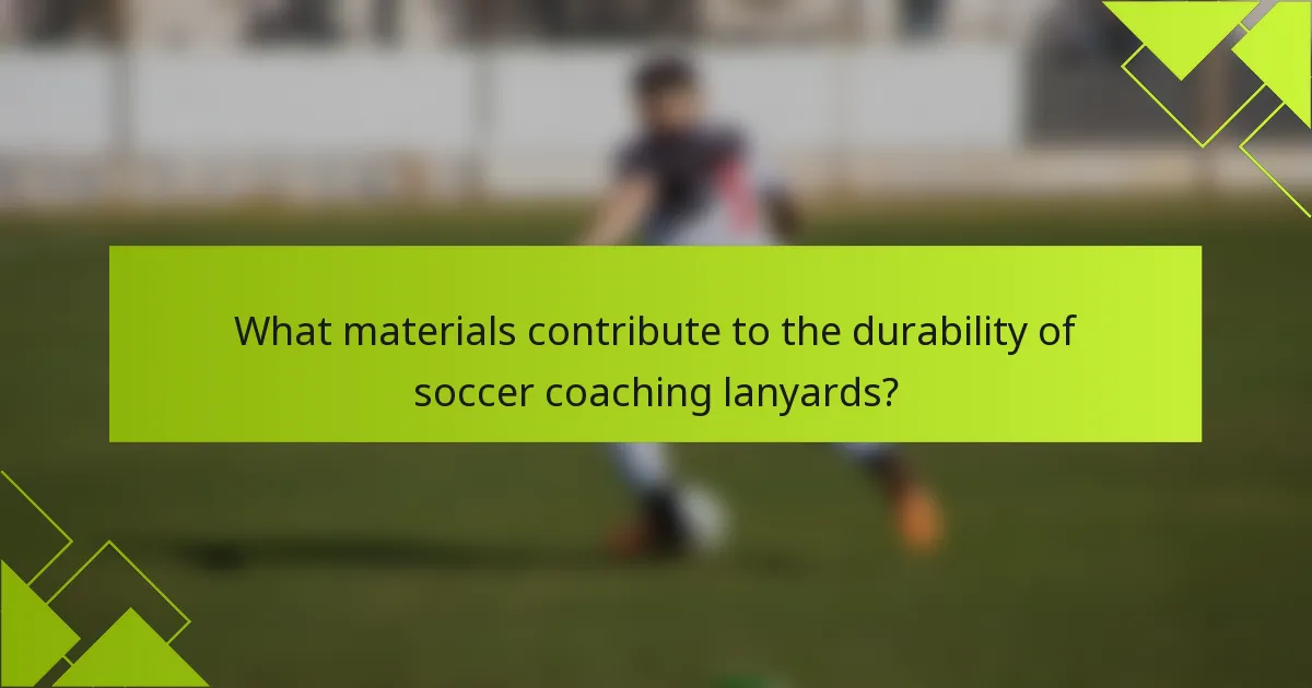 What materials contribute to the durability of soccer coaching lanyards?