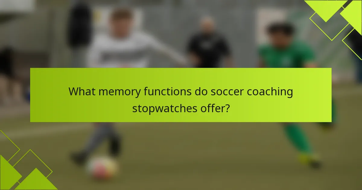 What memory functions do soccer coaching stopwatches offer?