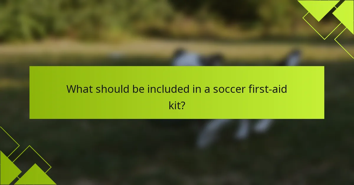 What should be included in a soccer first-aid kit?