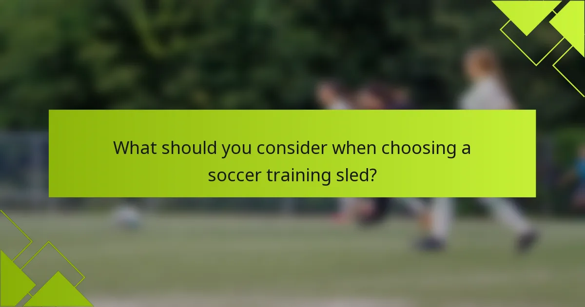 What should you consider when choosing a soccer training sled?