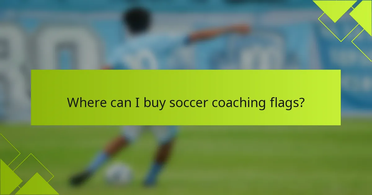 Where can I buy soccer coaching flags?