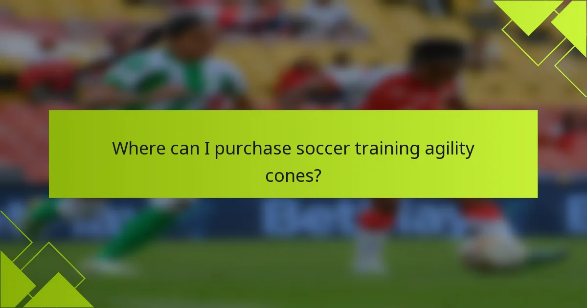 Where can I purchase soccer training agility cones?