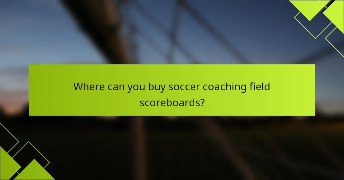 Where can you buy soccer coaching field scoreboards?