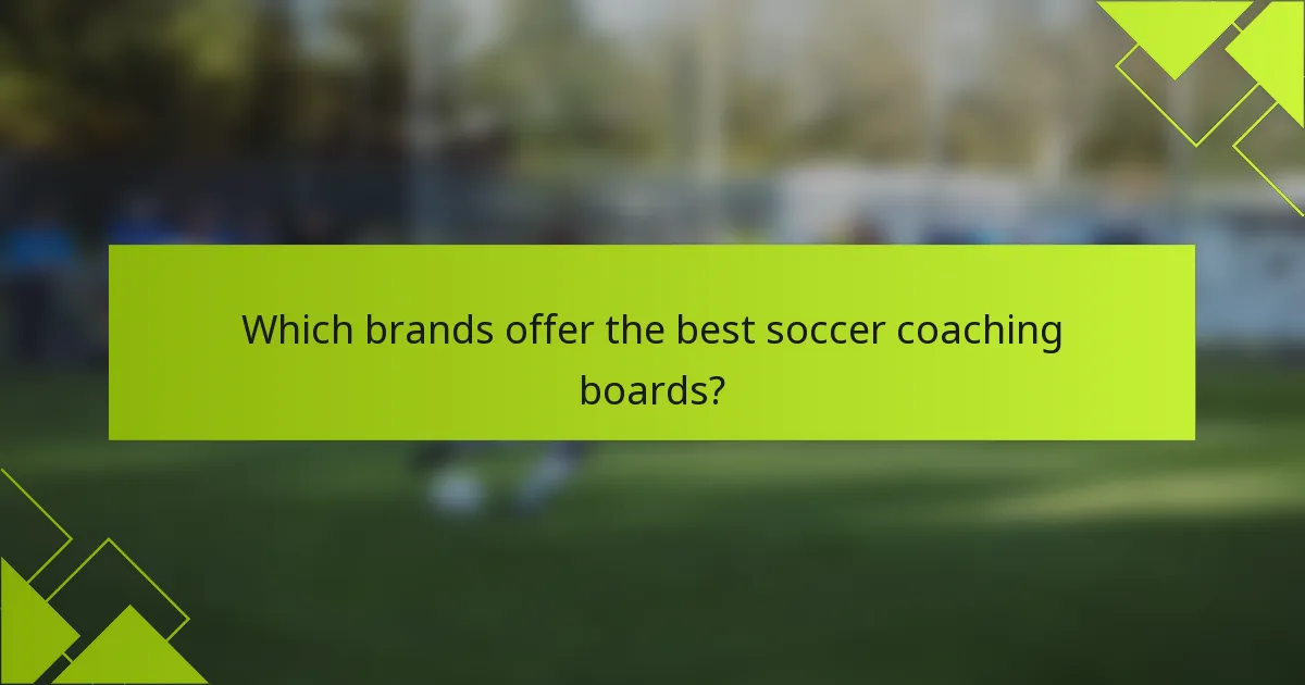Which brands offer the best soccer coaching boards?
