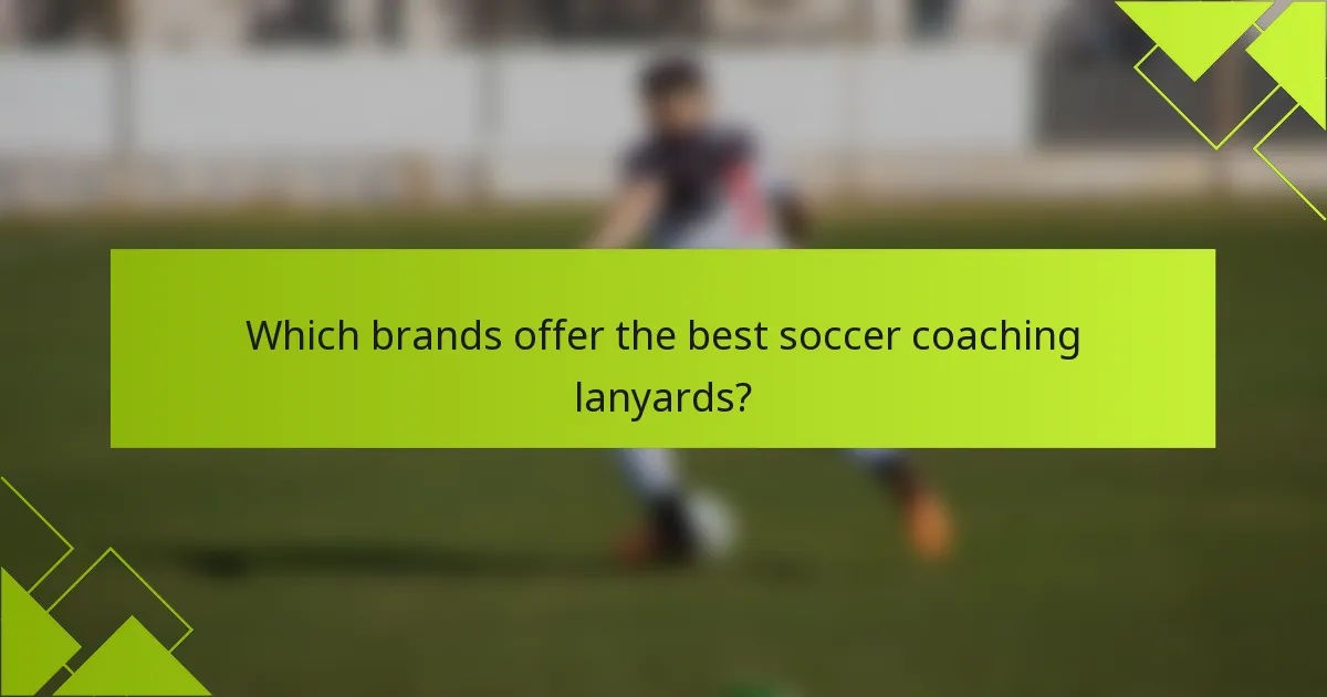 Which brands offer the best soccer coaching lanyards?