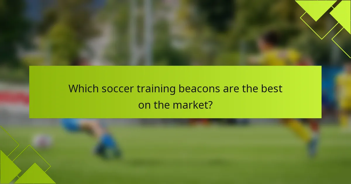 Which soccer training beacons are the best on the market?