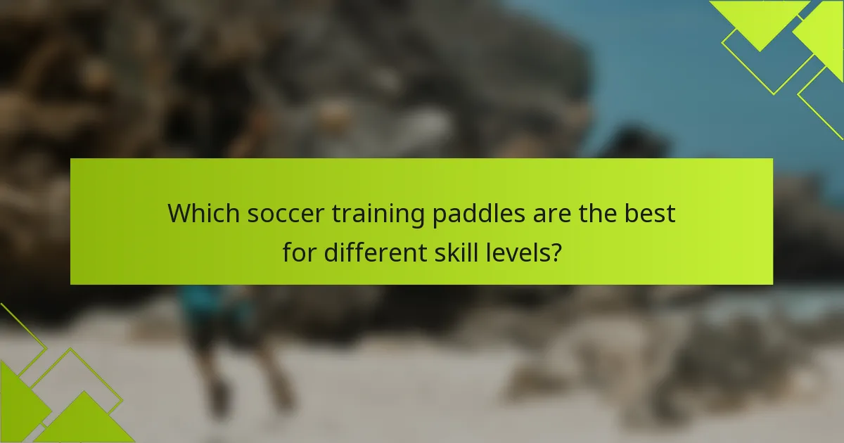 Which soccer training paddles are the best for different skill levels?