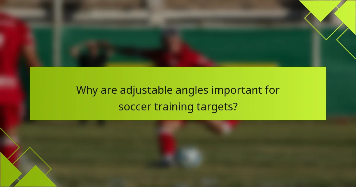 Why are adjustable angles important for soccer training targets?