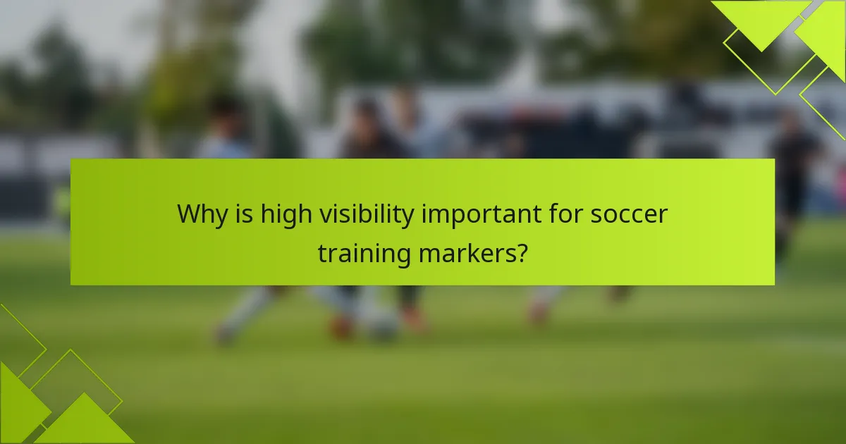 Why is high visibility important for soccer training markers?